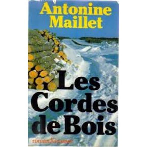 Les cordes de bois  Antonine Maillet